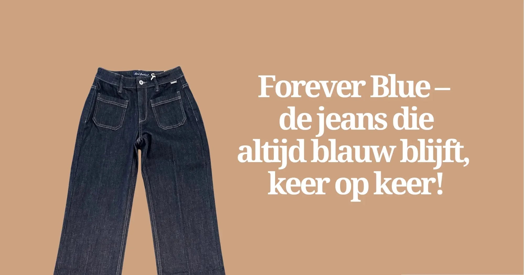 Forever Blue – de jeans die altijd blauw blijft keer op keer!