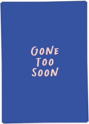 Troostkaart Gone too soon - Kaart Blanche