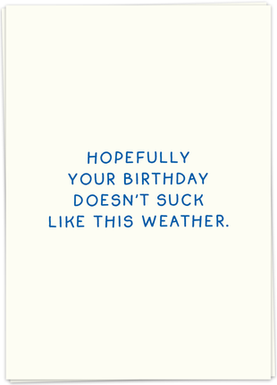 Wenskaart - Hopefully your bd doesn’t suck like this weather - Lifestyle - Van papier - Wenskaarten - Verjaardag