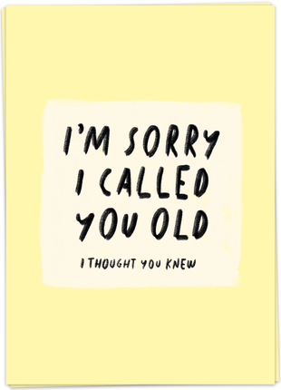 Wenskaart - I’m Sorry I Called Your Old... - Lifestyle - Van papier - Wenskaarten - Verjaardag