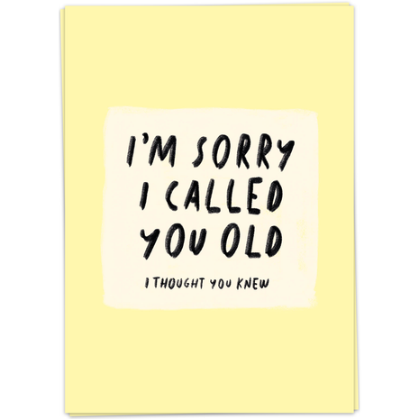 Wenskaart - I’m Sorry I Called Your Old... - Lifestyle - Van papier - Wenskaarten - Verjaardag