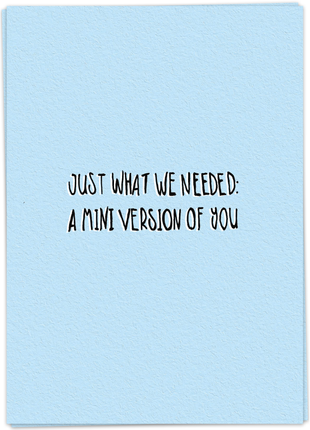 Wenskaart - Just What We Needed: A Mini Version Of You - Lifestyle - Van papier - Wenskaarten - Zwangerschap & geboorte