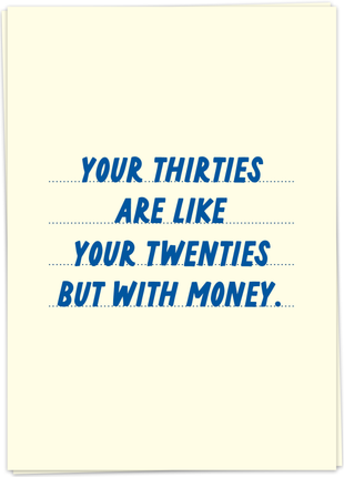 Wenskaart - Your Thirties Are Like Your Twenties But With Money - Lifestyle - Van papier - Wenskaarten - Verjaardag